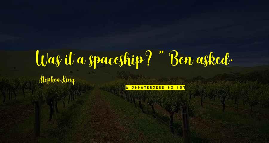 Mandeville Quotes By Stephen King: Was it a spaceship? " Ben asked.