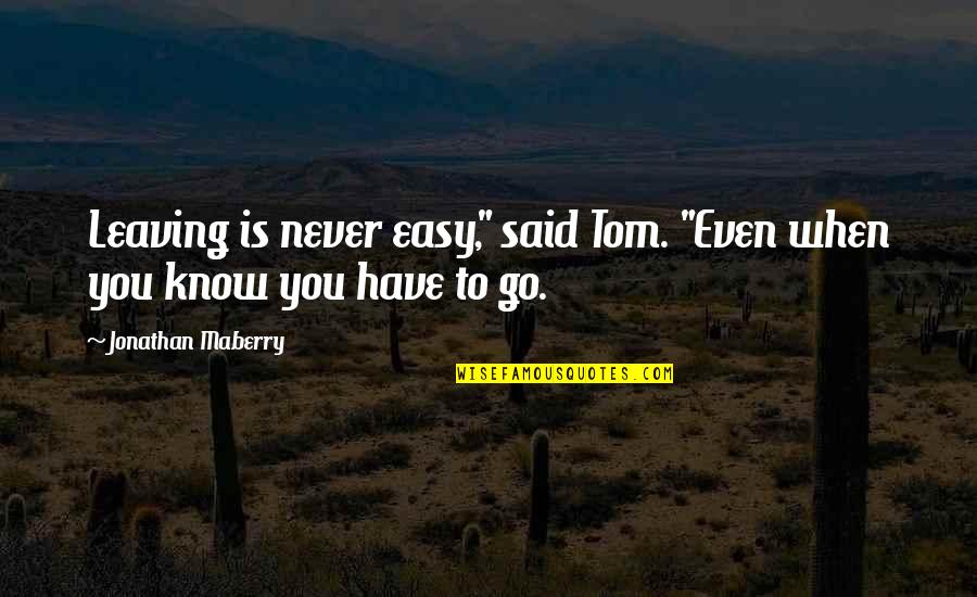 Mandibola In Inglese Quotes By Jonathan Maberry: Leaving is never easy," said Tom. "Even when Mandibola In Inglese Quotes By Jonathan Maberry: Leaving is never easy," said Tom. "Even when