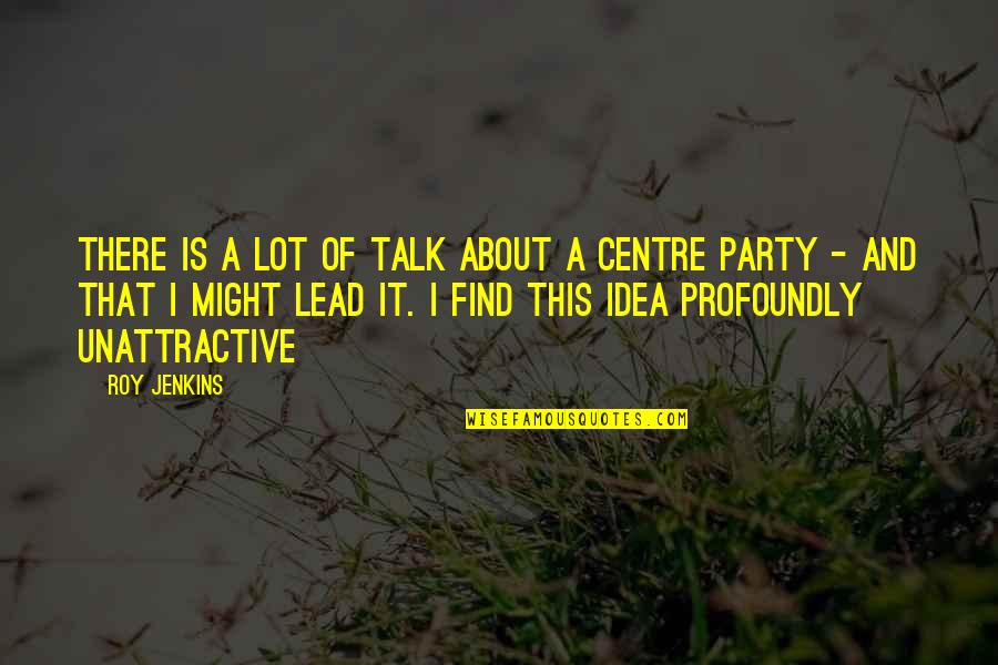 Mandibola Vs Mascella Quotes By Roy Jenkins: There is a lot of talk about a Mandibola Vs Mascella Quotes By Roy Jenkins: There is a lot of talk about a