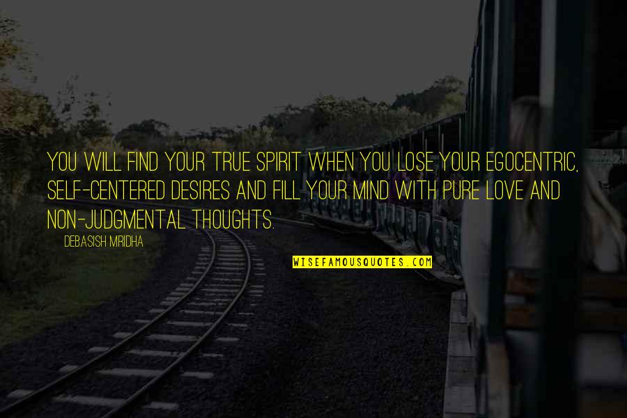 Mandie Series Quotes By Debasish Mridha: You will find your true spirit when you Mandie Series Quotes By Debasish Mridha: You will find your true spirit when you
