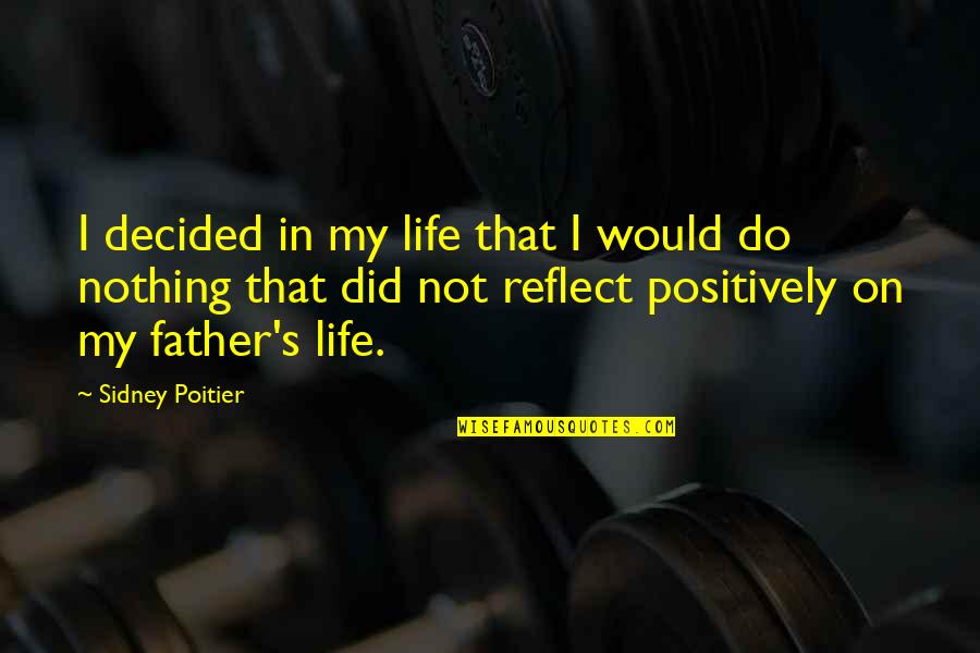 Mandilian Quotes By Sidney Poitier: I decided in my life that I would