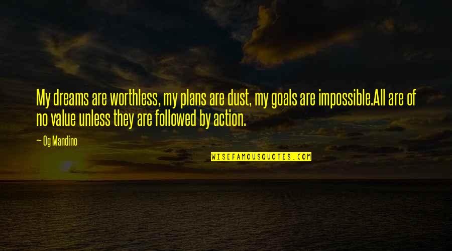 Mandino Quotes By Og Mandino: My dreams are worthless, my plans are dust,