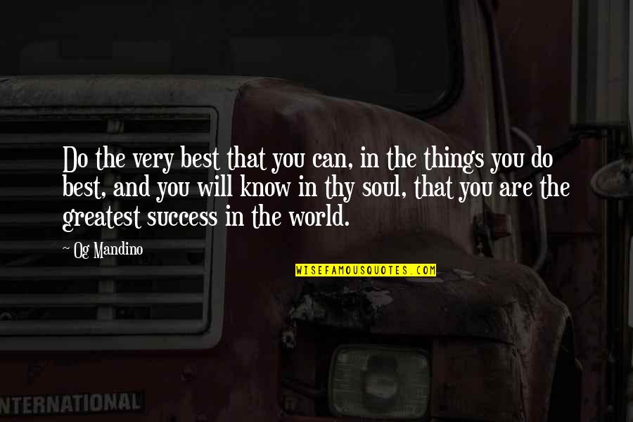 Mandino Quotes By Og Mandino: Do the very best that you can, in