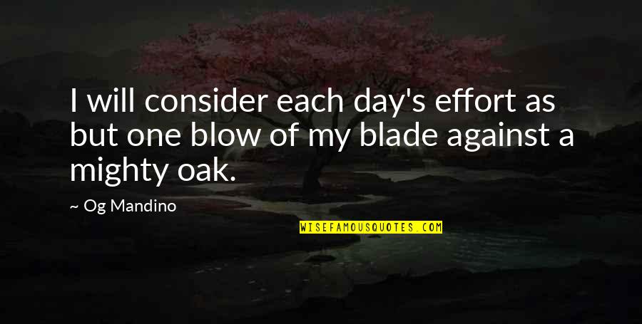 Mandino Quotes By Og Mandino: I will consider each day's effort as but