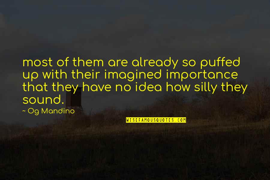 Mandino Quotes By Og Mandino: most of them are already so puffed up