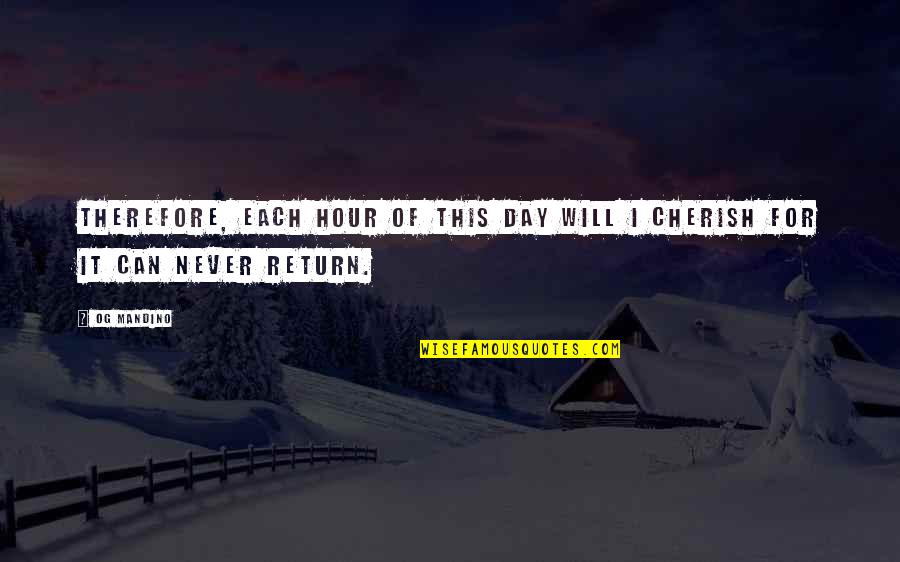 Mandino Quotes By Og Mandino: Therefore, each hour of this day will I