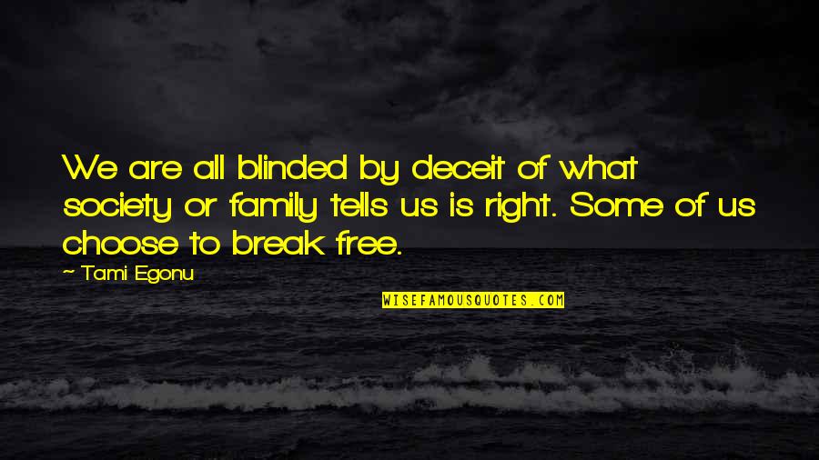 Mandirigma Quotes By Tami Egonu: We are all blinded by deceit of what Mandirigma Quotes By Tami Egonu: We are all blinded by deceit of what