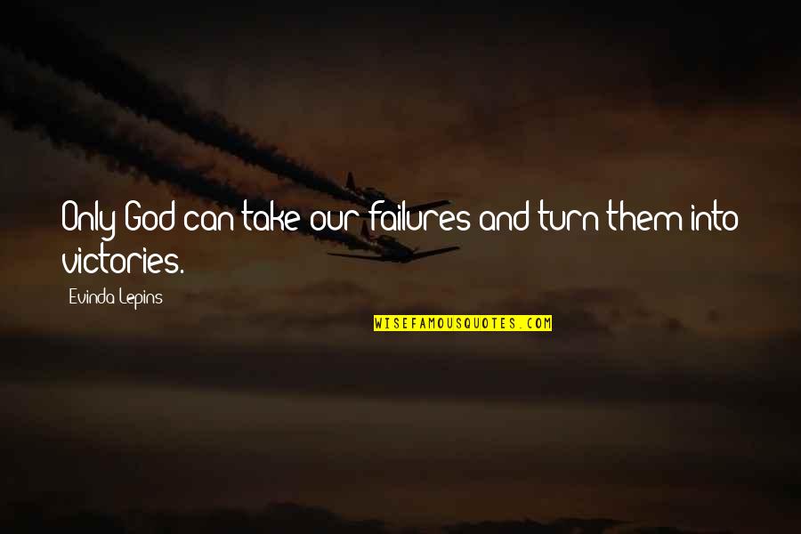 Mandolfo Associates Quotes By Evinda Lepins: Only God can take our failures and turn
