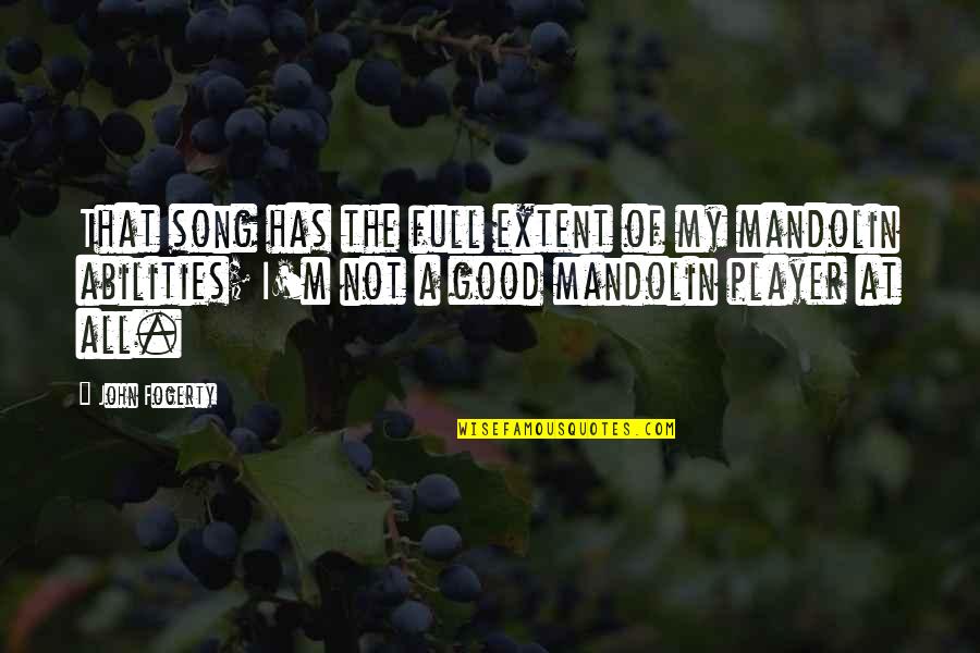 Mandolin Quotes By John Fogerty: That song has the full extent of my