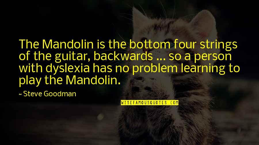 Mandolin Quotes By Steve Goodman: The Mandolin is the bottom four strings of