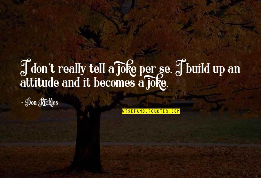 Mandolinen Der Quotes By Don Rickles: I don't really tell a joke per se,