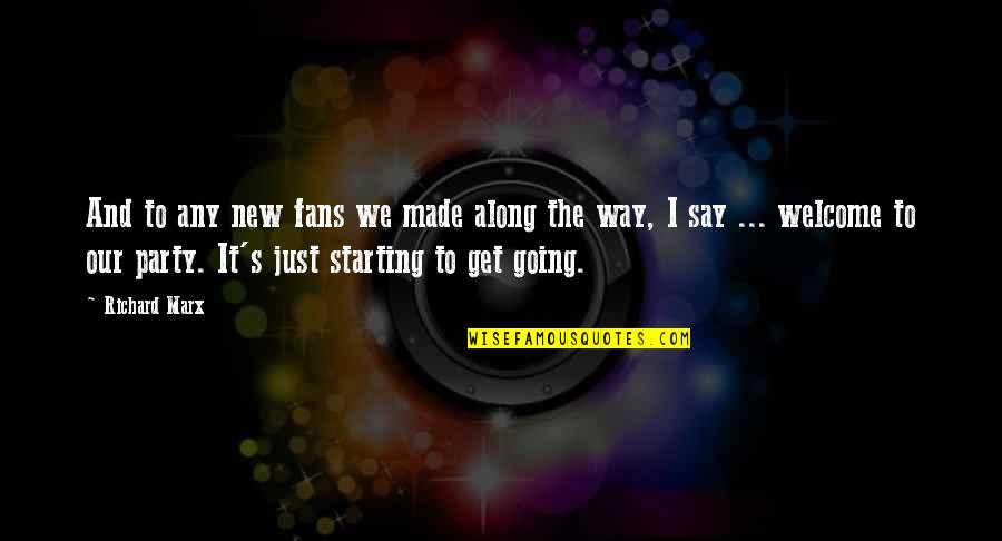 Mandorlini Del Quotes By Richard Marx: And to any new fans we made along Mandorlini Del Quotes By Richard Marx: And to any new fans we made along