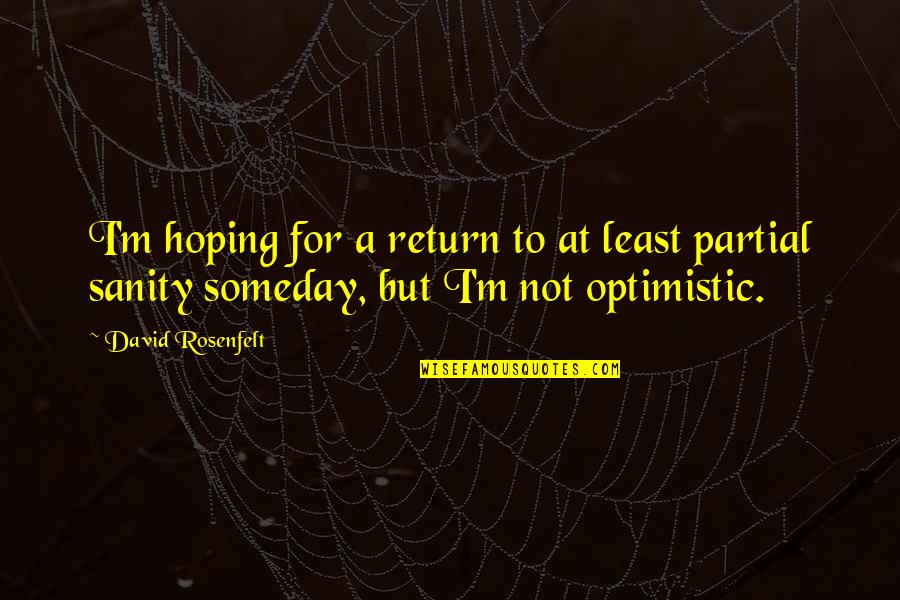 Mandragora Harry Quotes By David Rosenfelt: I'm hoping for a return to at least Mandragora Harry Quotes By David Rosenfelt: I'm hoping for a return to at least