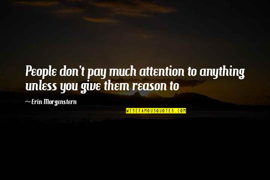 Mandragora Quotes By Erin Morgenstern: People don't pay much attention to anything unless Mandragora Quotes By Erin Morgenstern: People don't pay much attention to anything unless