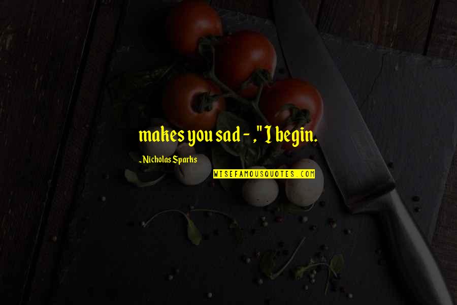 Mandrake Miami Quotes By Nicholas Sparks: makes you sad - ," I begin. Mandrake Miami Quotes By Nicholas Sparks: makes you sad - ," I begin.