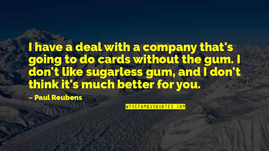 Mandrake Miami Quotes By Paul Reubens: I have a deal with a company that's Mandrake Miami Quotes By Paul Reubens: I have a deal with a company that's