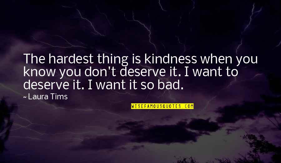 Mandricka Quotes By Laura Tims: The hardest thing is kindness when you know Mandricka Quotes By Laura Tims: The hardest thing is kindness when you know
