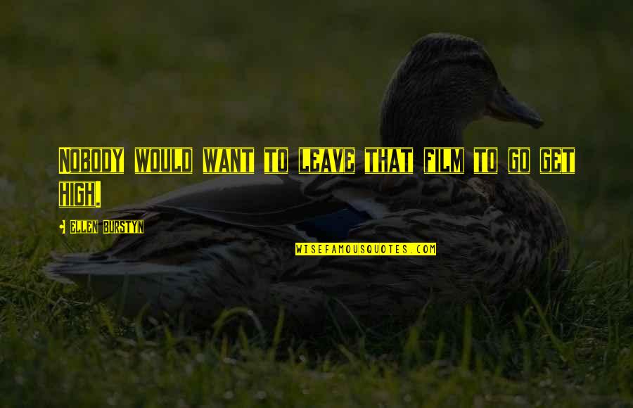 Mandruzzato Signature Quotes By Ellen Burstyn: Nobody would want to leave that film to