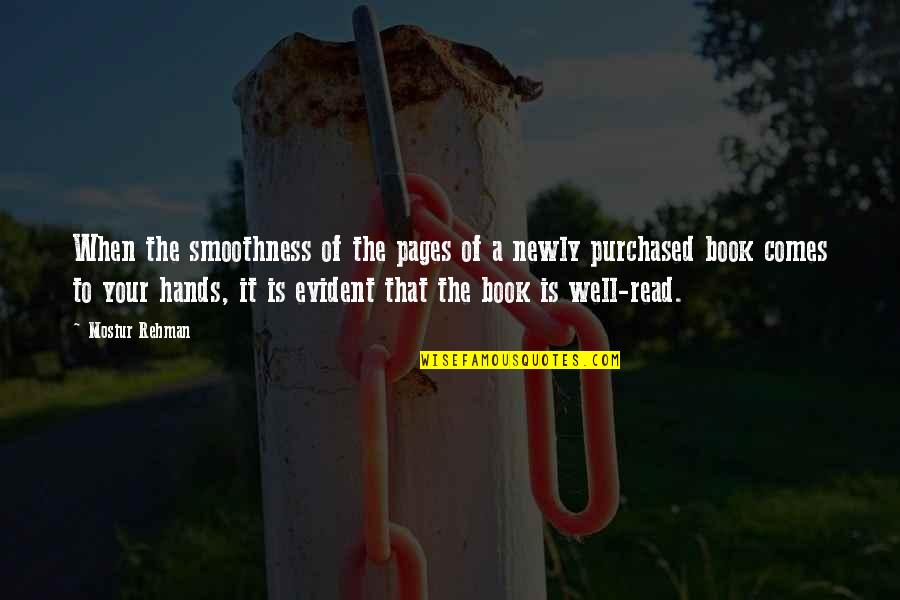 Mandruzzato Signature Quotes By Mosiur Rehman: When the smoothness of the pages of a