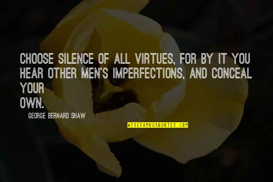 Mandry Jose Quotes By George Bernard Shaw: Choose silence of all virtues, for by it Mandry Jose Quotes By George Bernard Shaw: Choose silence of all virtues, for by it