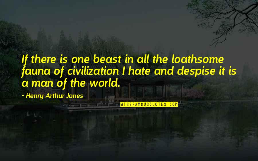 Mandustrial Quotes By Henry Arthur Jones: If there is one beast in all the Mandustrial Quotes By Henry Arthur Jones: If there is one beast in all the