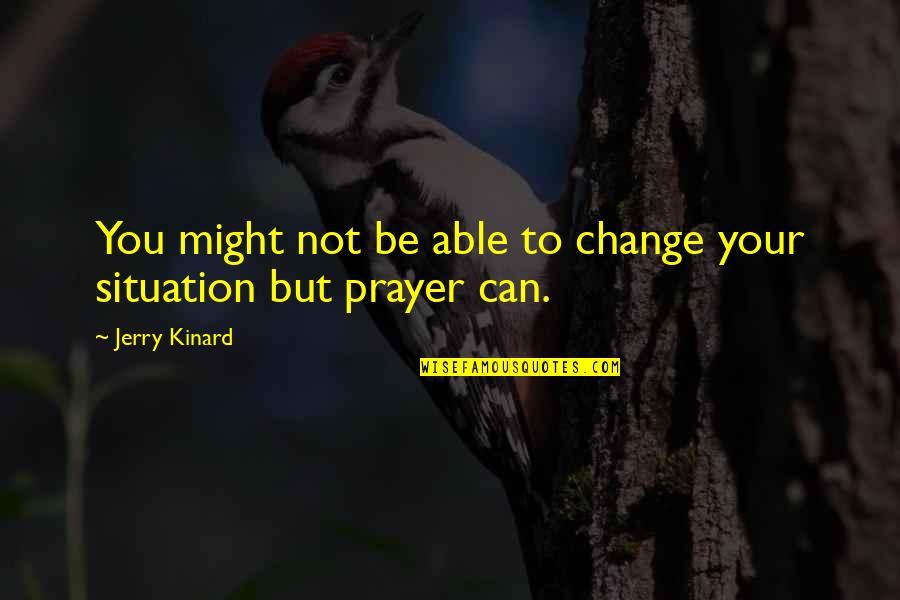 Mandviwalla Motors Pvt Quotes By Jerry Kinard: You might not be able to change your