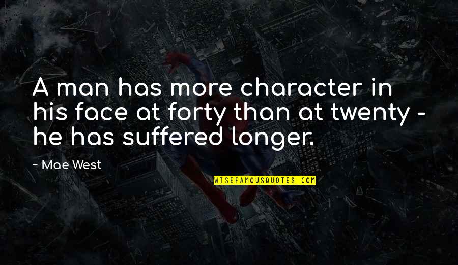 Mandy Grim Quotes By Mae West: A man has more character in his face