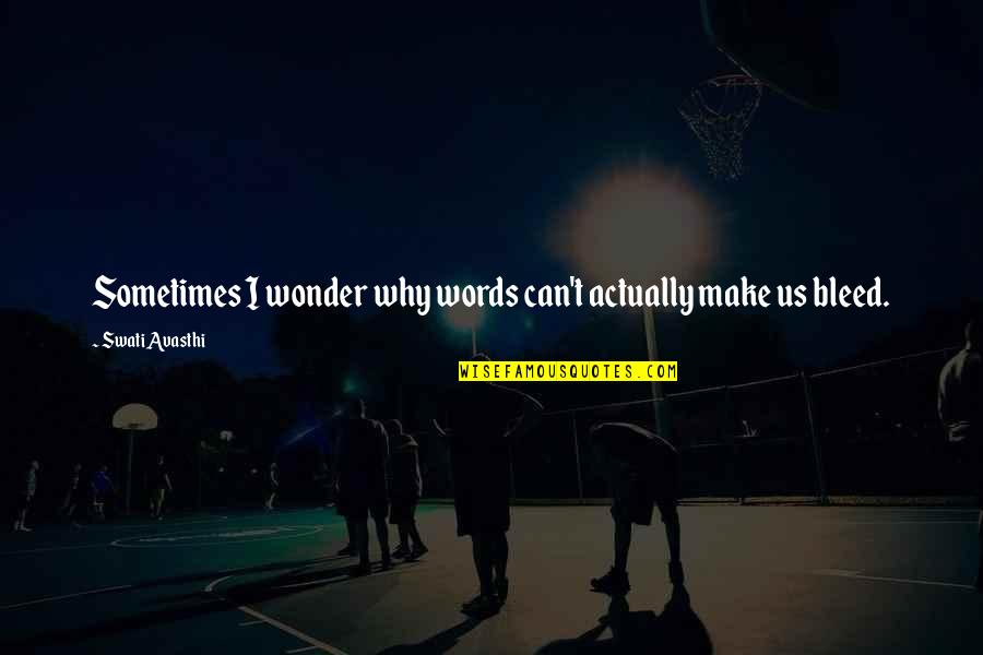 Mandy Grim Quotes By Swati Avasthi: Sometimes I wonder why words can't actually make Mandy Grim Quotes By Swati Avasthi: Sometimes I wonder why words can't actually make