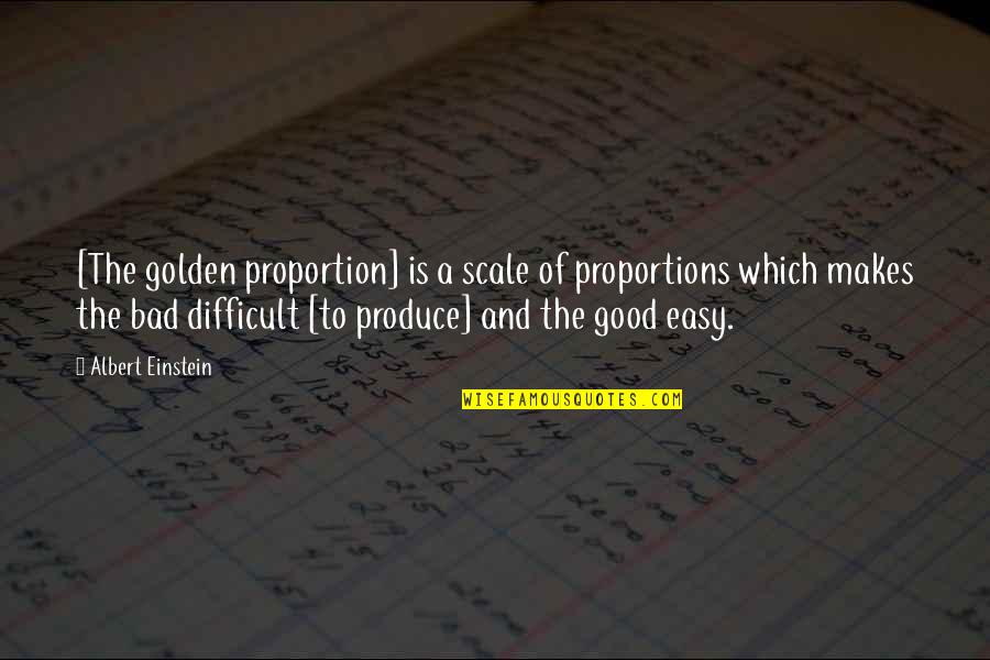 Mandy Intro Quotes By Albert Einstein: [The golden proportion] is a scale of proportions