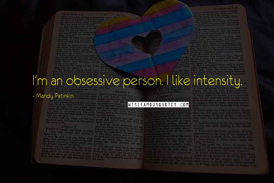 Mandy Patinkin quotes: I'm an obsessive person. I like intensity.