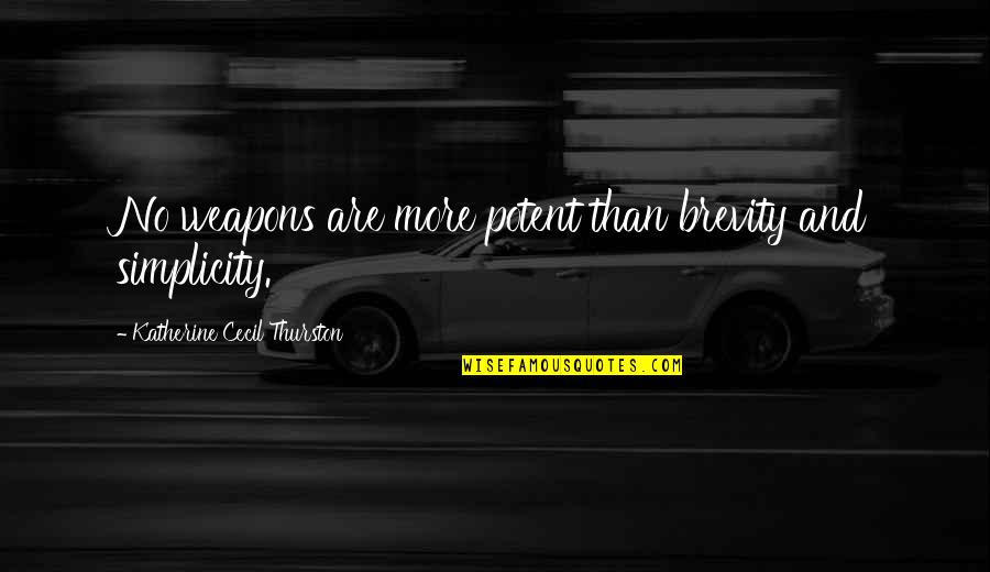 Mandy Pepperidge Quotes By Katherine Cecil Thurston: No weapons are more potent than brevity and