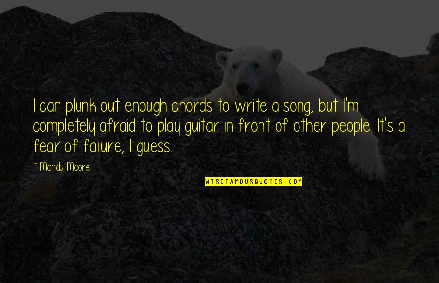 Mandy Quotes By Mandy Moore: I can plunk out enough chords to write