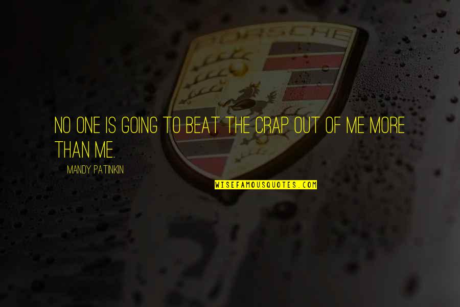 Mandy Quotes By Mandy Patinkin: No one is going to beat the crap