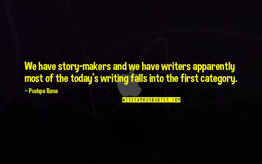 Mandy Tsung Quotes By Pushpa Rana: We have story-makers and we have writers apparently