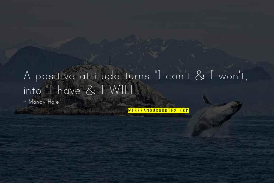 Mandy's Quotes By Mandy Hale: A positive attitude turns "I can't & I