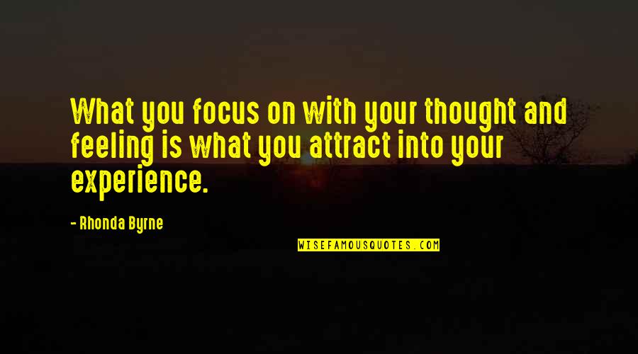 Mandziuk Sons Quotes By Rhonda Byrne: What you focus on with your thought and Mandziuk Sons Quotes By Rhonda Byrne: What you focus on with your thought and