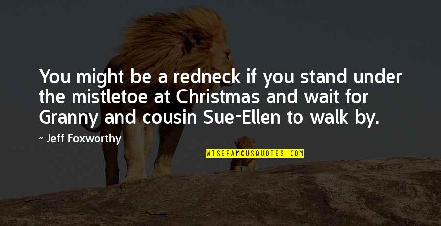 Maneaba Quotes By Jeff Foxworthy: You might be a redneck if you stand Maneaba Quotes By Jeff Foxworthy: You might be a redneck if you stand