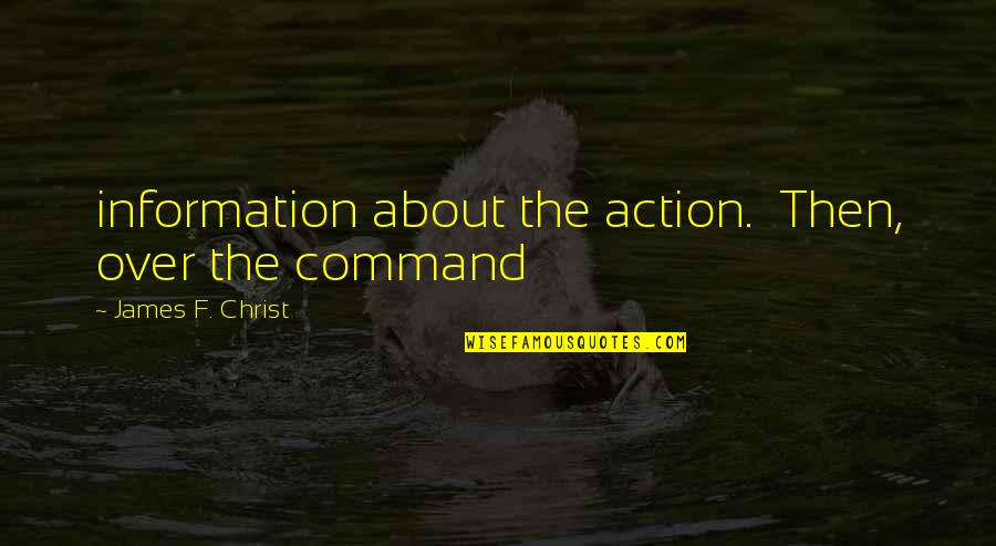 Maneater Song Quotes By James F. Christ: information about the action. Then, over the command