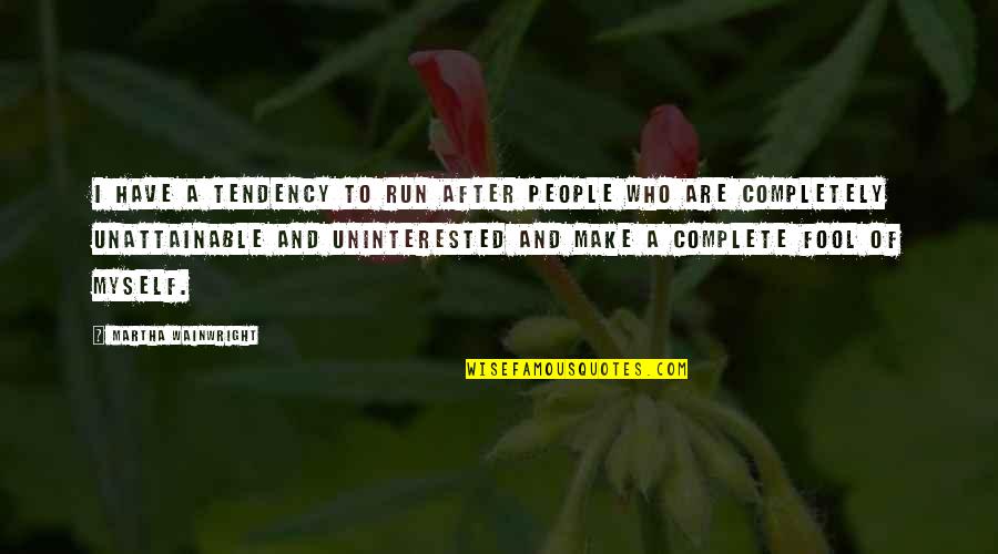 Manec Quotes By Martha Wainwright: I have a tendency to run after people Manec Quotes By Martha Wainwright: I have a tendency to run after people