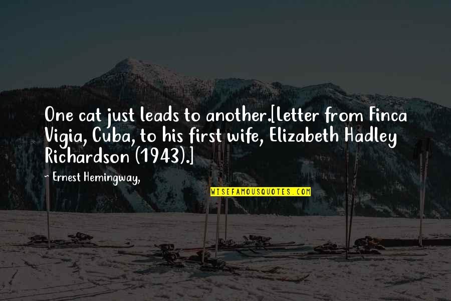 Maneck Quotes By Ernest Hemingway,: One cat just leads to another.[Letter from Finca Maneck Quotes By Ernest Hemingway,: One cat just leads to another.[Letter from Finca