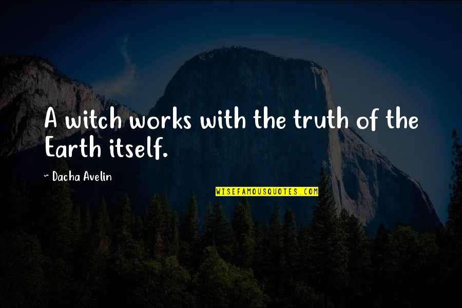 Manectric Ex Quotes By Dacha Avelin: A witch works with the truth of the