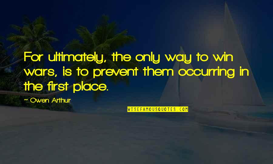 Maned Rat Quotes By Owen Arthur: For ultimately, the only way to win wars, Maned Rat Quotes By Owen Arthur: For ultimately, the only way to win wars,