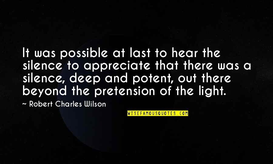 Maned Rat Quotes By Robert Charles Wilson: It was possible at last to hear the