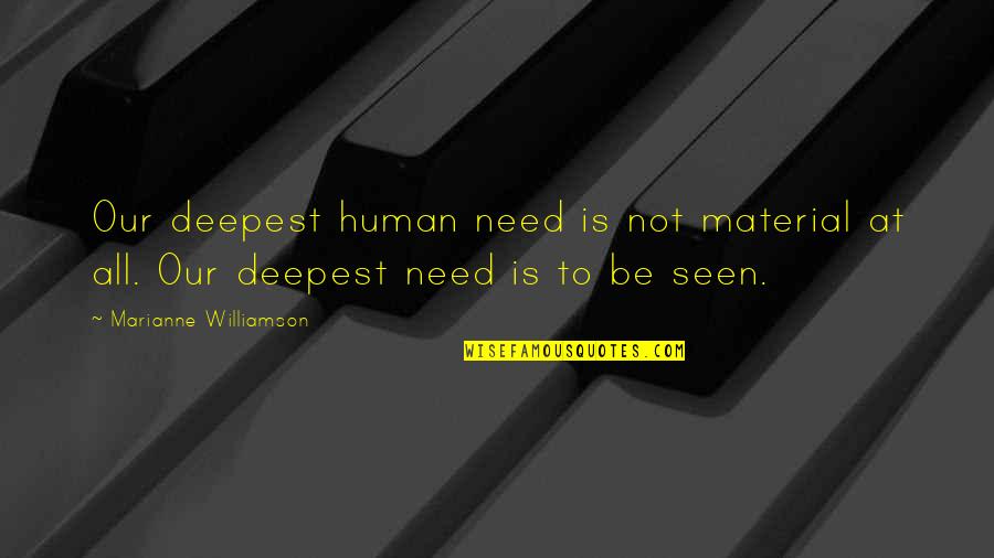 Maneiro Quotes By Marianne Williamson: Our deepest human need is not material at Maneiro Quotes By Marianne Williamson: Our deepest human need is not material at
