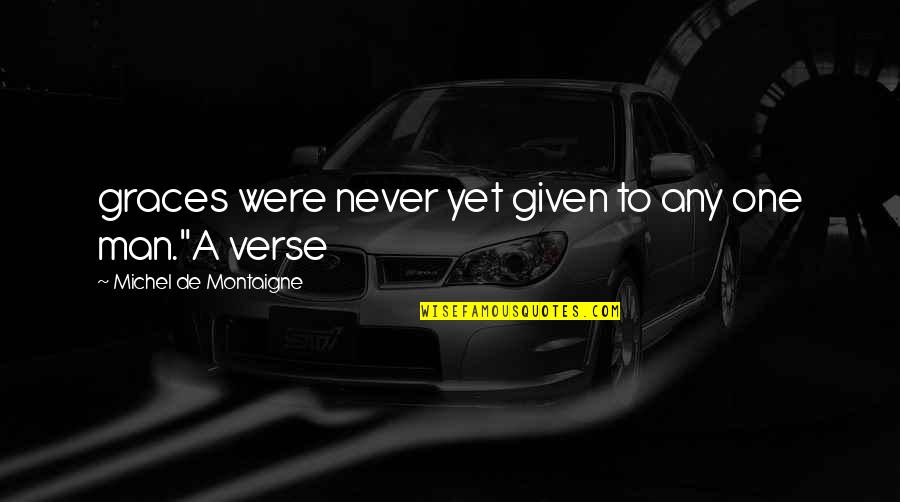 Manejar El Quotes By Michel De Montaigne: graces were never yet given to any one