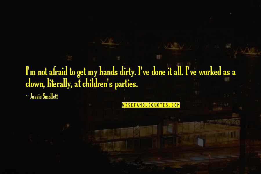 Maneki Neko Fabric Quotes By Jussie Smollett: I'm not afraid to get my hands dirty. Maneki Neko Fabric Quotes By Jussie Smollett: I'm not afraid to get my hands dirty.