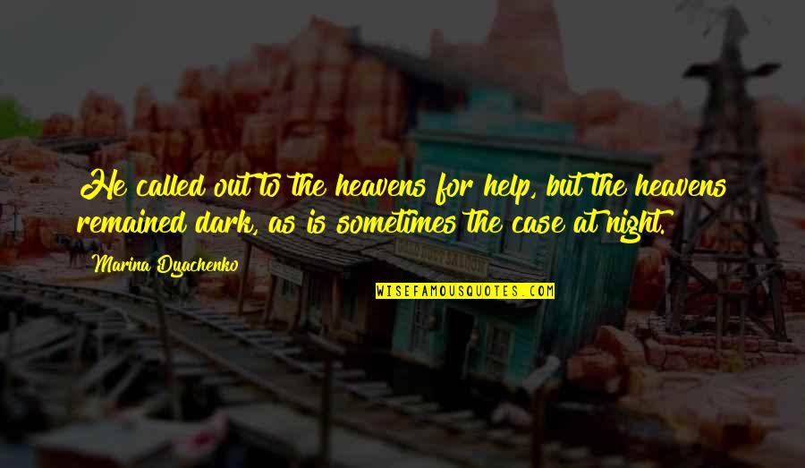 Manekin Construction Quotes By Marina Dyachenko: He called out to the heavens for help, Manekin Construction Quotes By Marina Dyachenko: He called out to the heavens for help,