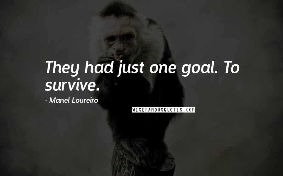 Manel Loureiro quotes: They had just one goal. To survive.