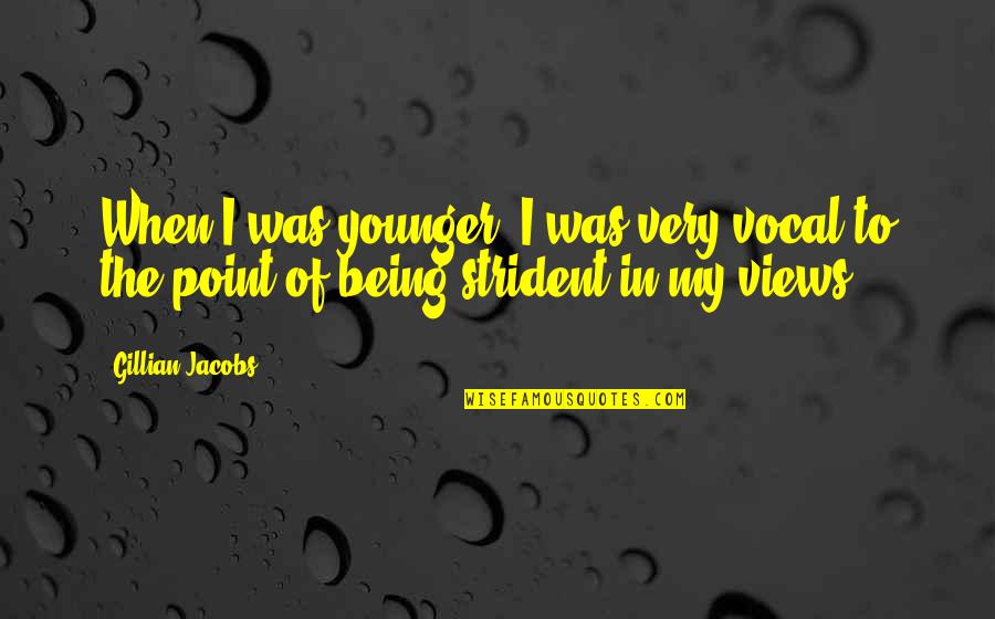 Manente Michael Quotes By Gillian Jacobs: When I was younger, I was very vocal