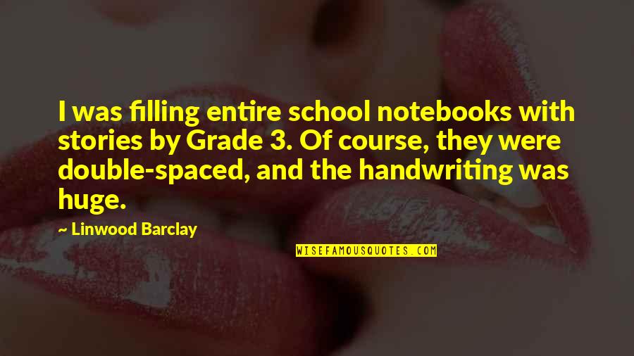 Manenti Supermercados Quotes By Linwood Barclay: I was filling entire school notebooks with stories Manenti Supermercados Quotes By Linwood Barclay: I was filling entire school notebooks with stories